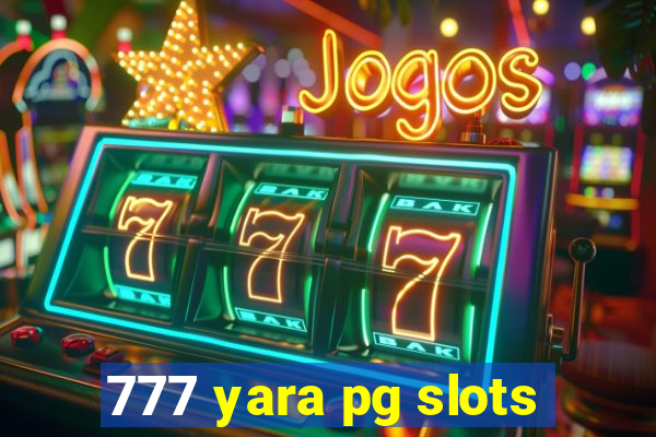 777 yara pg slots